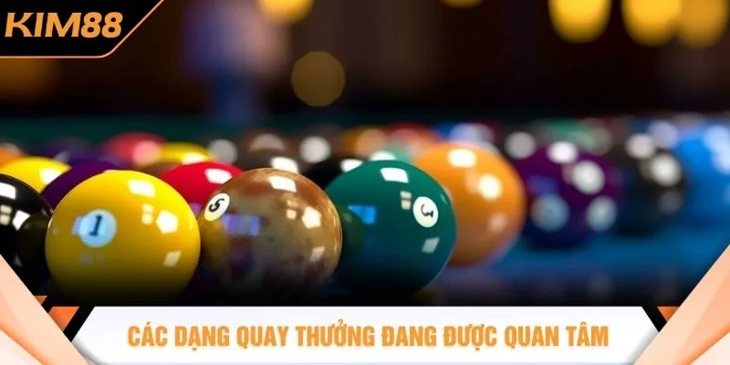 Các dạng quay thưởng đang được quan tâm