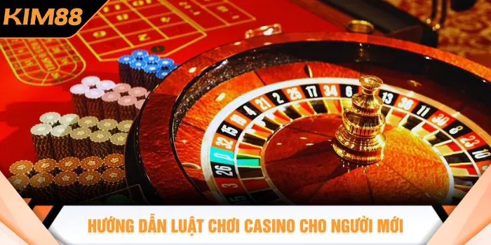 Hướng dẫn luật chơi casino cho người mới