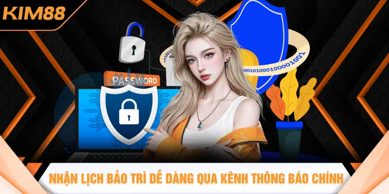 Nhận lịch bảo trì dễ dàng qua kênh thông báo chính